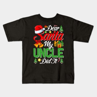 Dear Santa My Uncle Did It Funny Kids T-Shirt